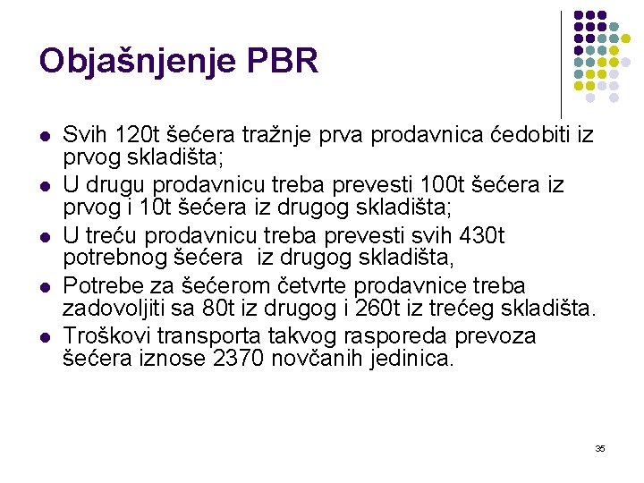 Objašnjenje PBR l l l Svih 120 t šećera tražnje prva prodavnica ćedobiti iz