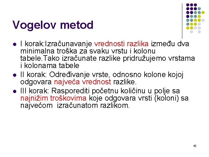 Vogelov metod l l l I korak: Izračunavanje vrednosti razlika između dva minimalna troška