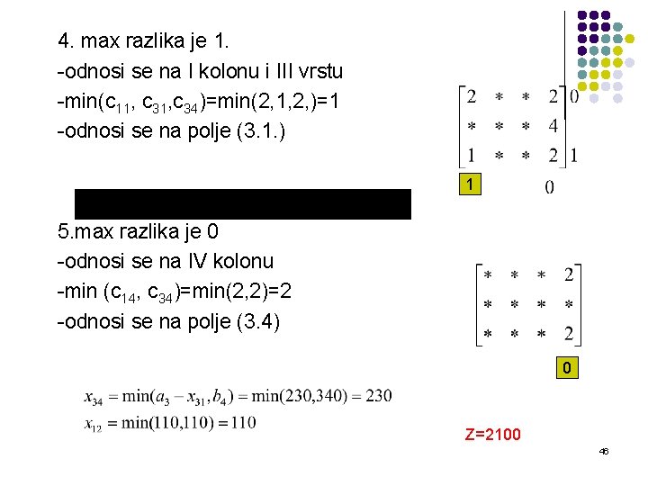 4. max razlika je 1. -odnosi se na I kolonu i III vrstu -min(c