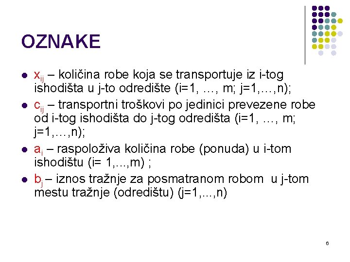 OZNAKE l l xij – količina robe koja se transportuje iz i-tog ishodišta u