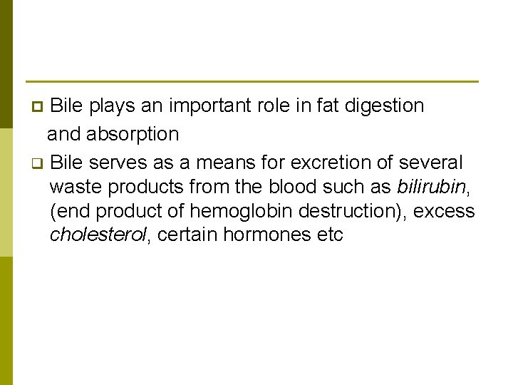 Bile plays an important role in fat digestion and absorption q Bile serves as
