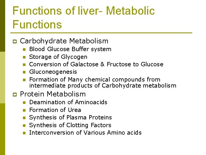 Functions of liver- Metabolic Functions p Carbohydrate Metabolism n n n p Blood Glucose