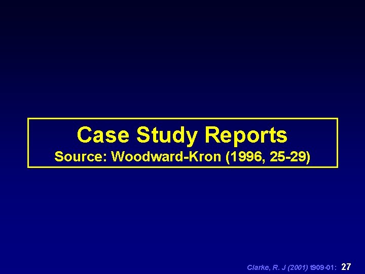 Case Study Reports Source: Woodward-Kron (1996, 25 -29) Clarke, R. J (2001) t 909