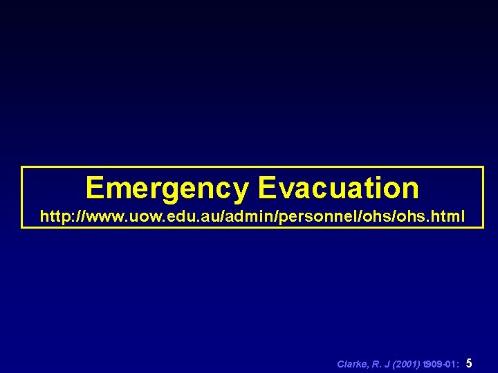 Emergency Evacuation http: //www. uow. edu. au/admin/personnel/ohs. html Clarke, R. J (2001) t 909