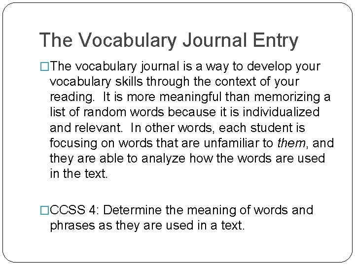 The Vocabulary Journal Entry �The vocabulary journal is a way to develop your vocabulary