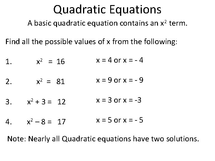 Quadratic Equations A basic quadratic equation contains an x 2 term. Find all the