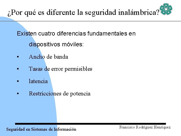 ¿Por qué es diferente la seguridad inalámbrica? Existen cuatro diferencias fundamentales en dispositivos móviles: