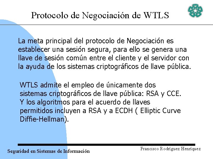 Protocolo de Negociación de WTLS La meta principal del protocolo de Negociación es establecer