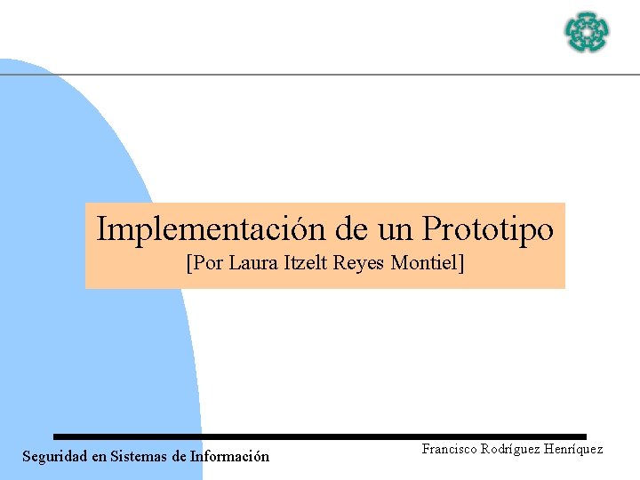 Implementación de un Prototipo [Por Laura Itzelt Reyes Montiel] Seguridad en Sistemas de Información