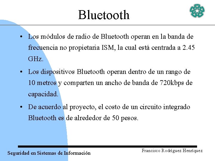Bluetooth • Los módulos de radio de Bluetooth operan en la banda de frecuencia