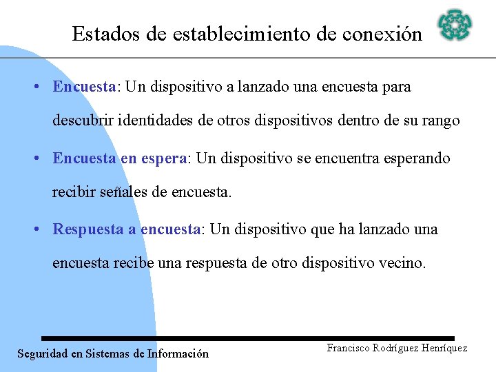 Estados de establecimiento de conexión • Encuesta: Un dispositivo a lanzado una encuesta para