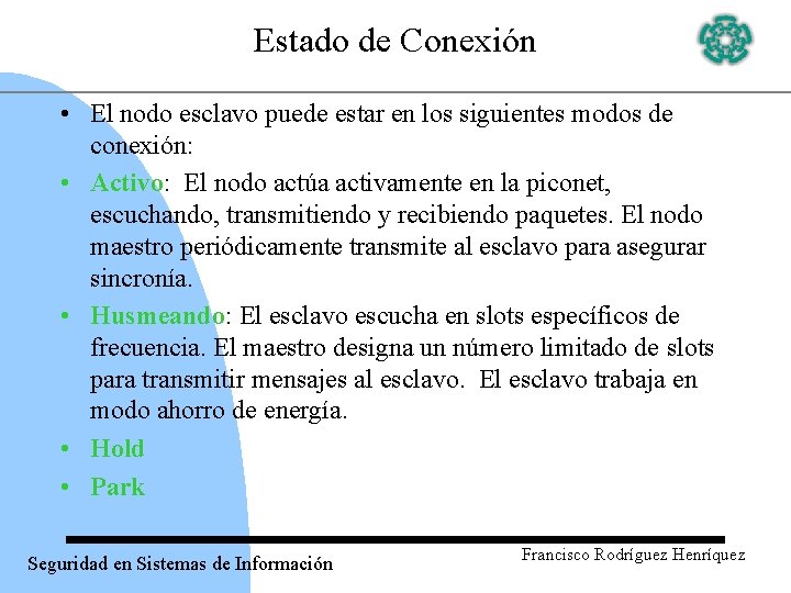 Estado de Conexión • El nodo esclavo puede estar en los siguientes modos de