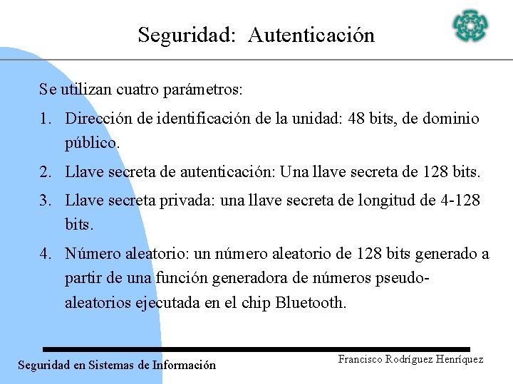 Seguridad: Autenticación Se utilizan cuatro parámetros: 1. Dirección de identificación de la unidad: 48