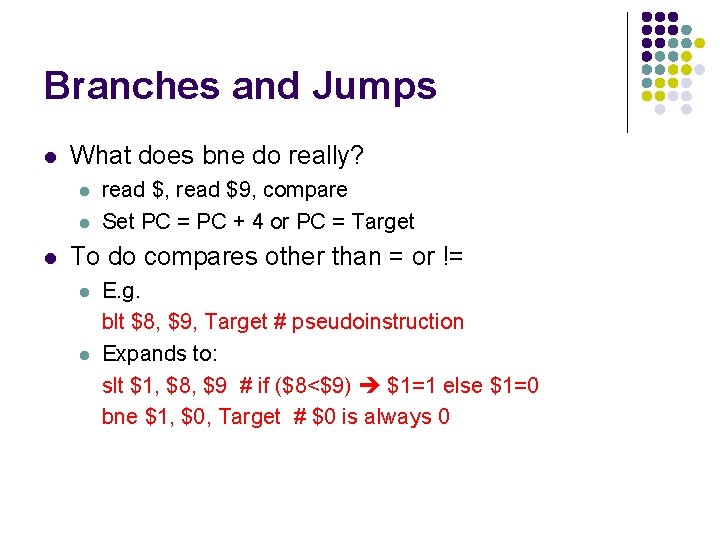 Branches and Jumps l What does bne do really? l l l read $,