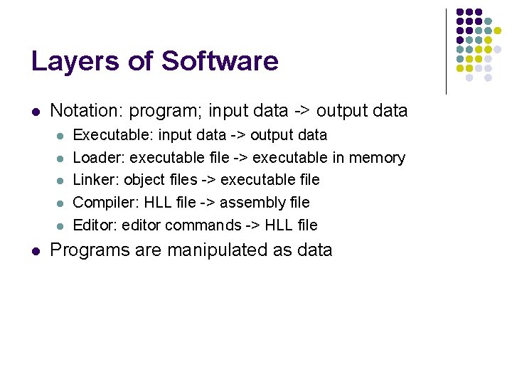 Layers of Software l Notation: program; input data -> output data l l l