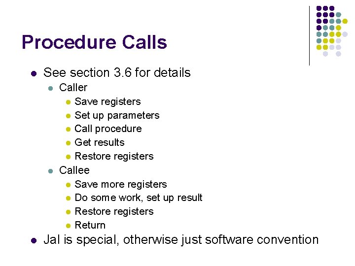 Procedure Calls l See section 3. 6 for details l l l Caller l