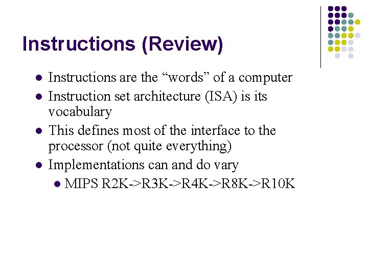 Instructions (Review) l l Instructions are the “words” of a computer Instruction set architecture