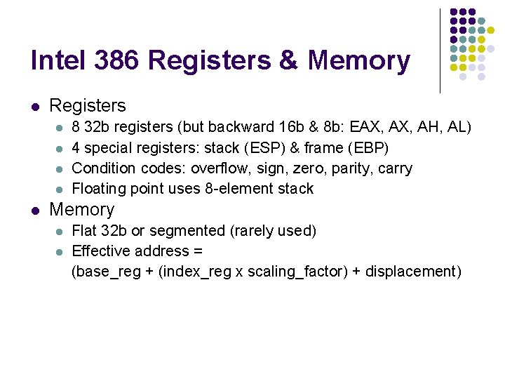 Intel 386 Registers & Memory l Registers l l l 8 32 b registers