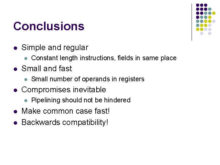 Conclusions l Simple and regular l l Small and fast l l l Small