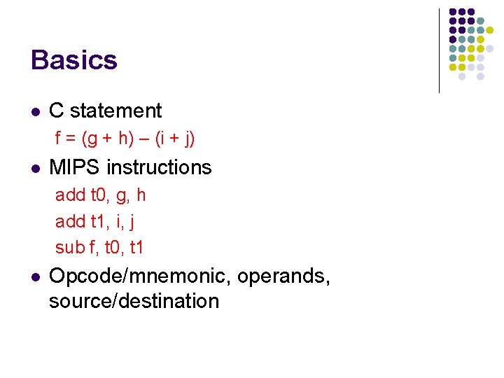 Basics l C statement f = (g + h) – (i + j) l