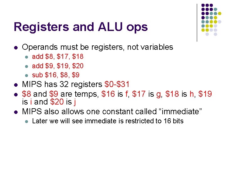 Registers and ALU ops l Operands must be registers, not variables l l l