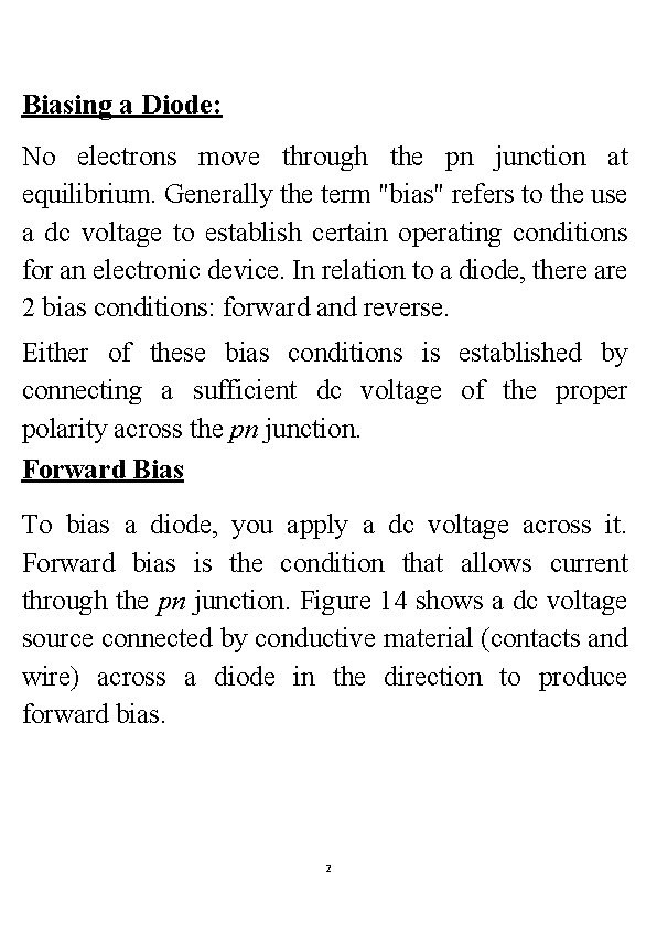 Biasing a Diode: No electrons move through the pn junction at equilibrium. Generally the