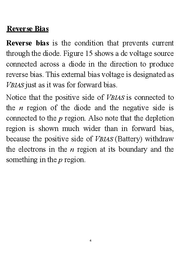 Reverse Bias Reverse bias is the condition that prevents current through the diode. Figure