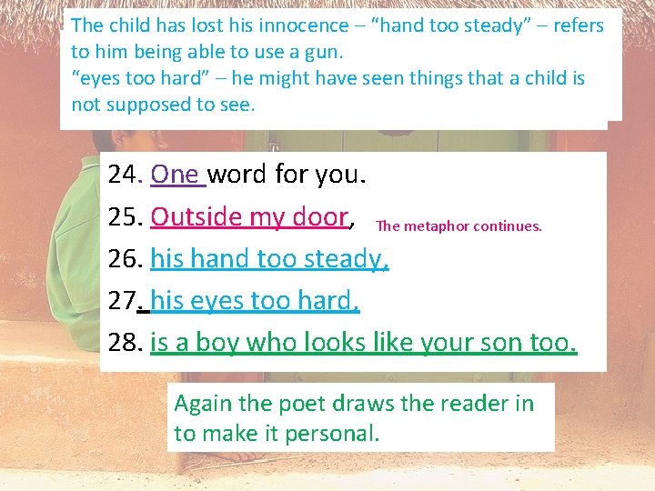 The child has lost his innocence – “hand too steady” – refers The poet