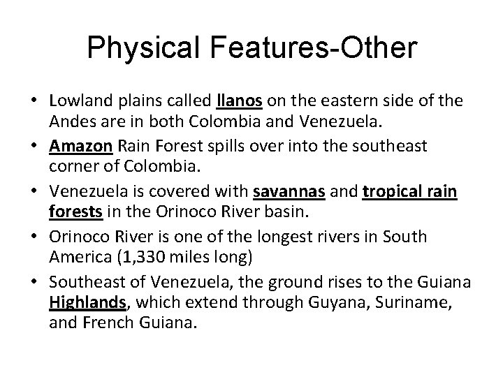 Physical Features-Other • Lowland plains called llanos on the eastern side of the Andes