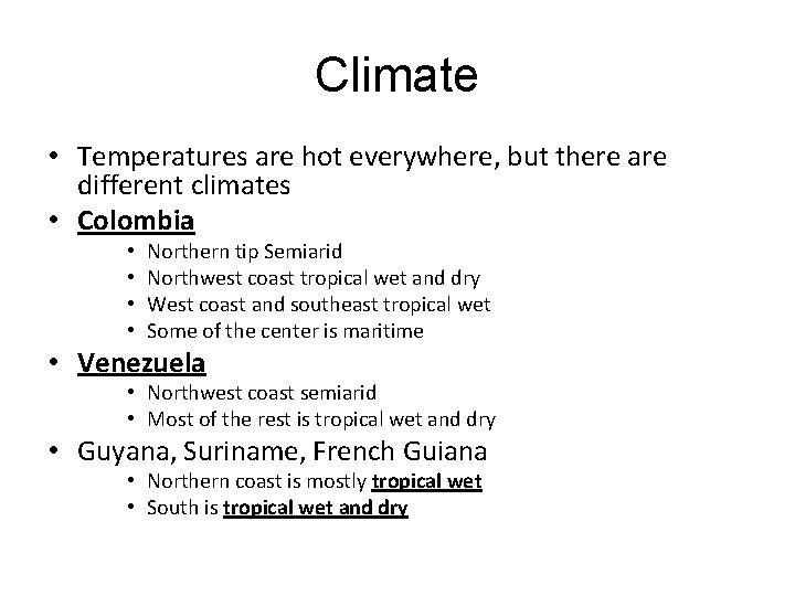Climate • Temperatures are hot everywhere, but there are different climates • Colombia •
