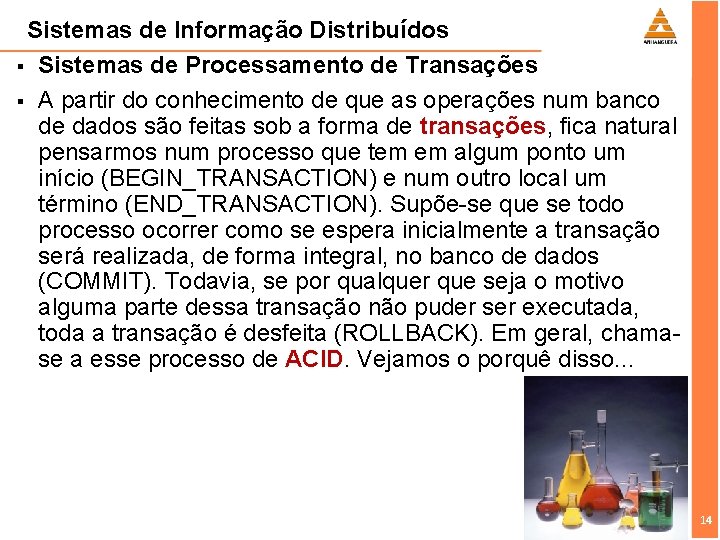 Sistemas de Informação Distribuídos § Sistemas de Processamento de Transações § A partir do