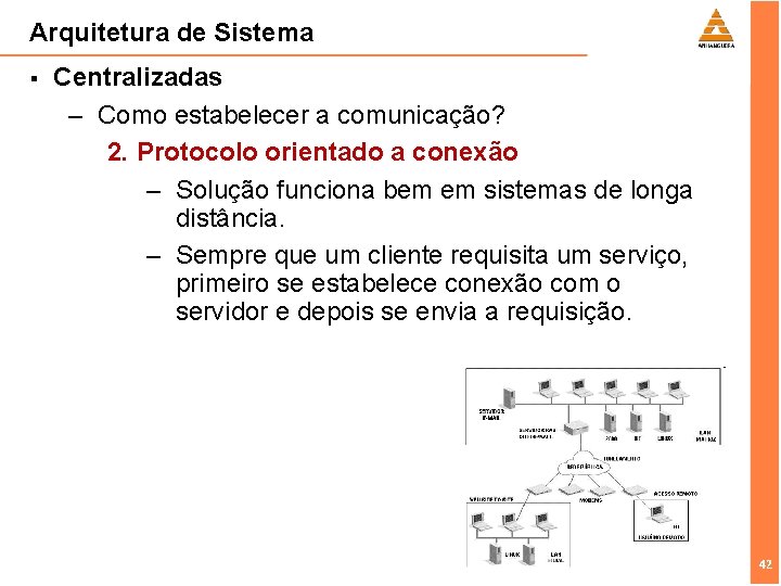 Arquitetura de Sistema § Centralizadas – Como estabelecer a comunicação? 2. Protocolo orientado a