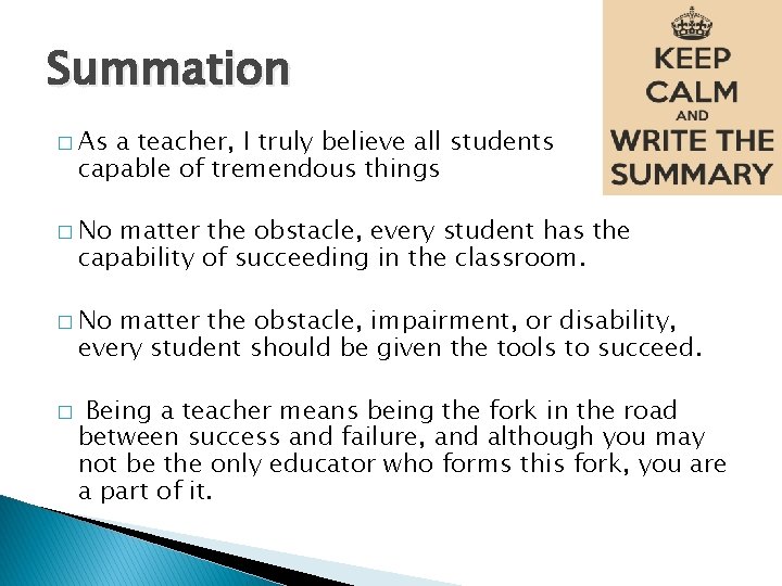 Summation � As a teacher, I truly believe all students capable of tremendous things