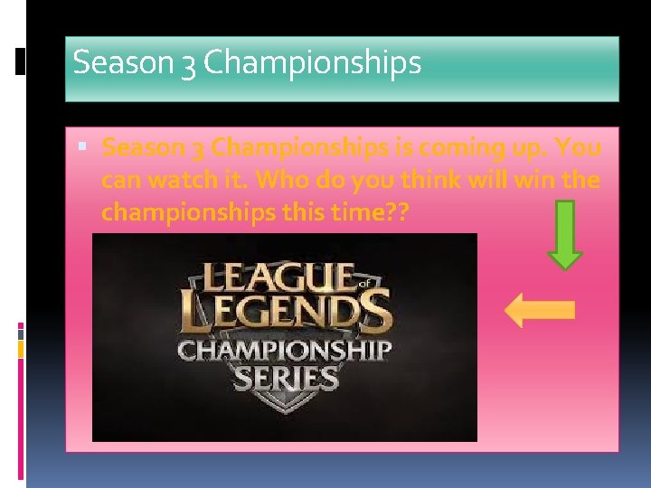 Season 3 Championships is coming up. You can watch it. Who do you think
