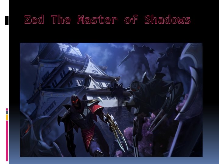 Zed The Master of Shadows 
