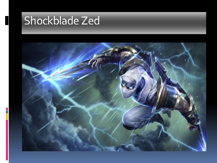 Shockblade Zed 
