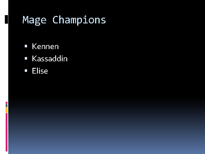 Mage Champions Kennen Kassaddin Elise 