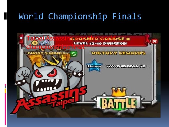 World Championship Finals Taipei Assassins won the world championships final. � 