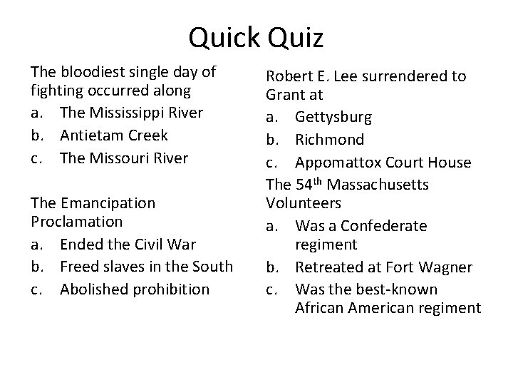 Quick Quiz The bloodiest single day of fighting occurred along a. The Mississippi River