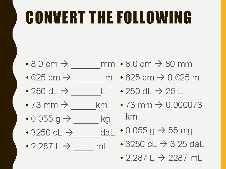 CONVERT THE FOLLOWING • 8. 0 cm ______mm • 8. 0 cm 80 mm
