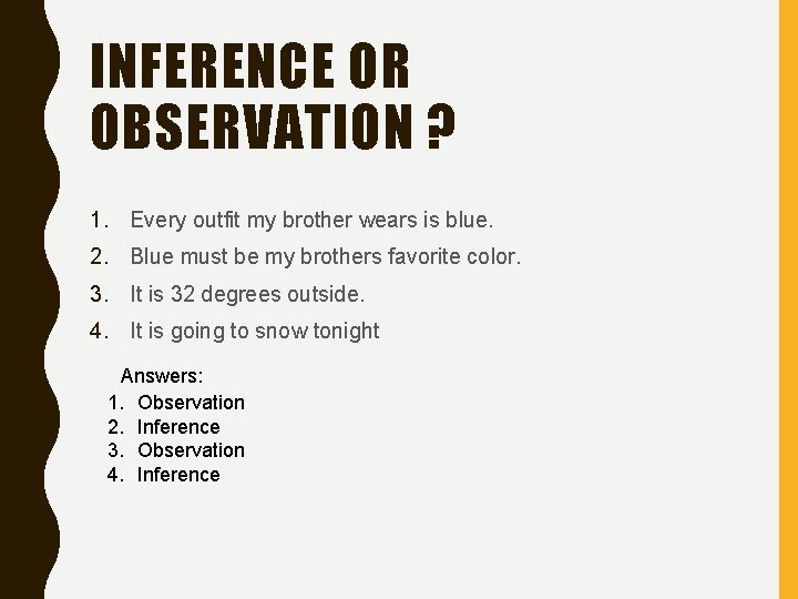 INFERENCE OR OBSERVATION ? 1. Every outfit my brother wears is blue. 2. Blue