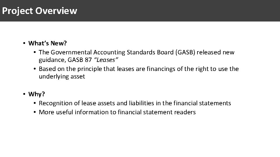 Project Overview • What’s New? • The Governmental Accounting Standards Board (GASB) released new