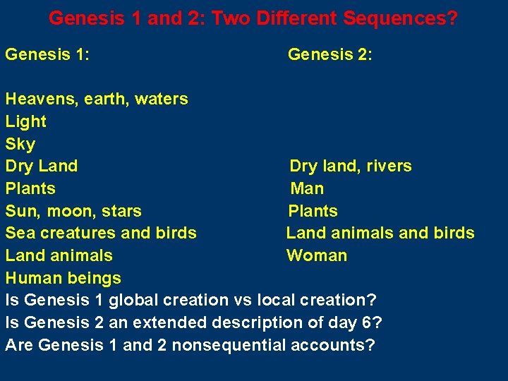 Genesis 1 and 2: Two Different Sequences? Genesis 1: Genesis 2: Heavens, earth, waters