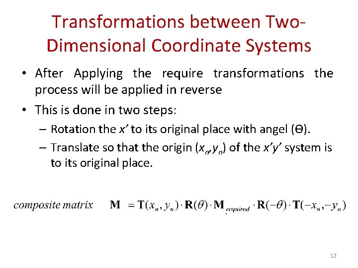 Transformations between Two. Dimensional Coordinate Systems • After Applying the require transformations the process