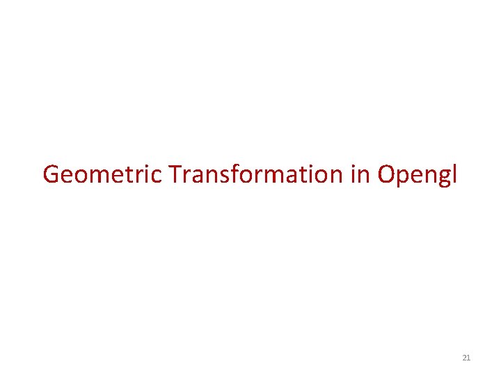 Geometric Transformation in Opengl 21 