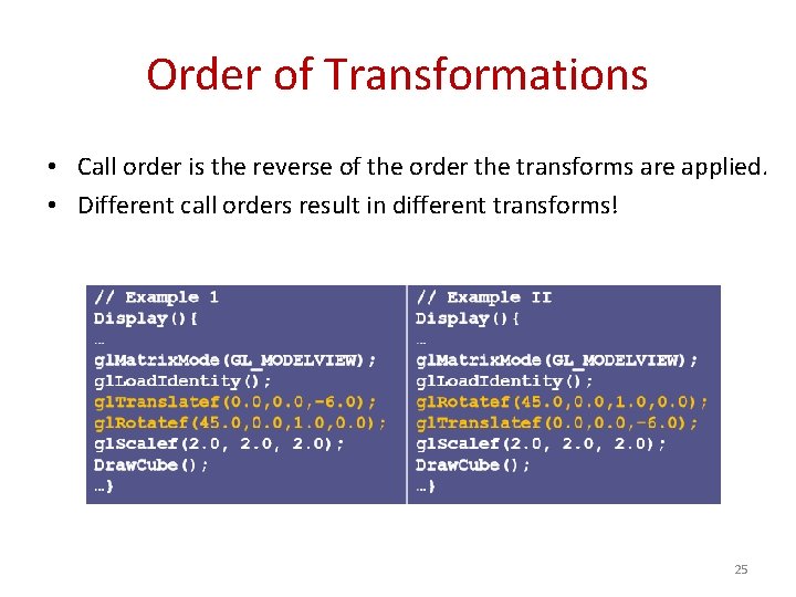 Order of Transformations • Call order is the reverse of the order the transforms