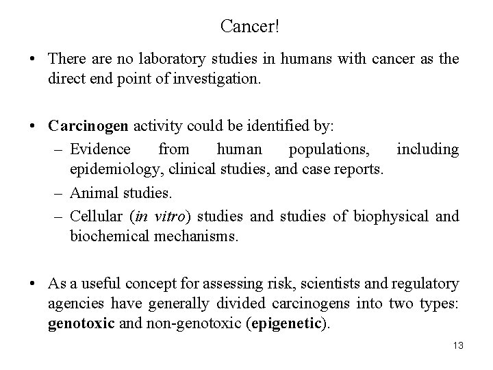 Cancer! • There are no laboratory studies in humans with cancer as the direct