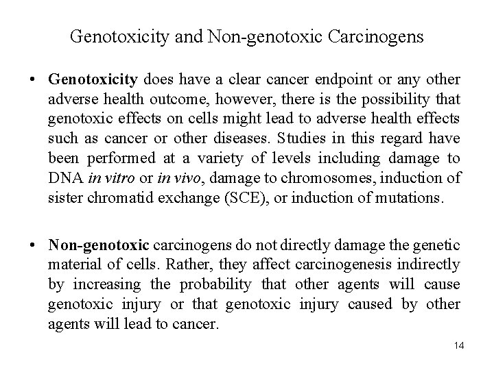 Genotoxicity and Non-genotoxic Carcinogens • Genotoxicity does have a clear cancer endpoint or any