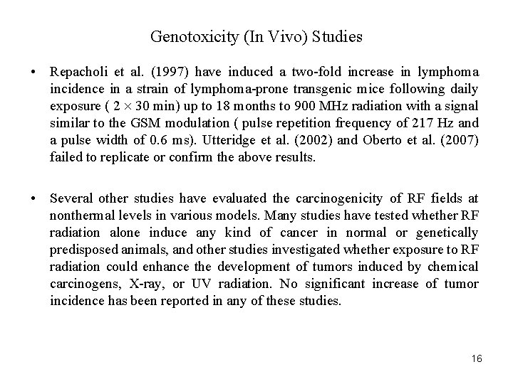 Genotoxicity (In Vivo) Studies • Repacholi et al. (1997) have induced a two-fold increase