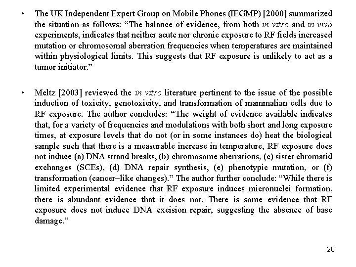  • The UK Independent Expert Group on Mobile Phones (IEGMP) [2000] summarized the